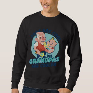 Dads Grandpas are cooler Sweatshirt
