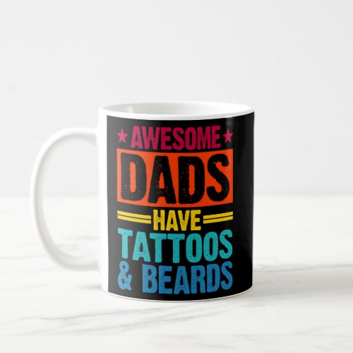 Dads Have Tattoos Beards FatherS Day Daddy Coffee Mug
