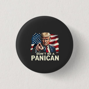 Dads Home Don't be A Panican Trump USA Button