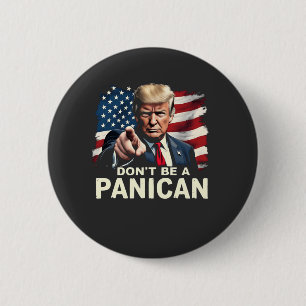 Dads Home Don't be A Panican Trump USA Button