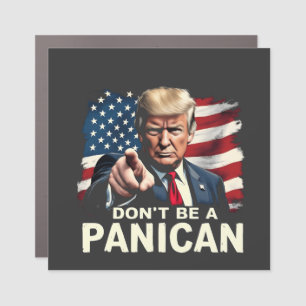 Dads Home Don't be A Panican Trump USA Car Magnet