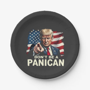 Dads Home Don't be A Panican Trump USA Paper Plates