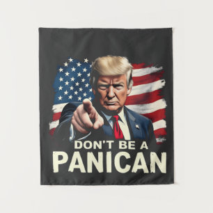 Dads Home Don't be A Panican Trump USA Tapestry