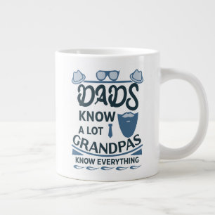 Dads Know A Lot, Grandpas Know Everything Giant Coffee Mug
