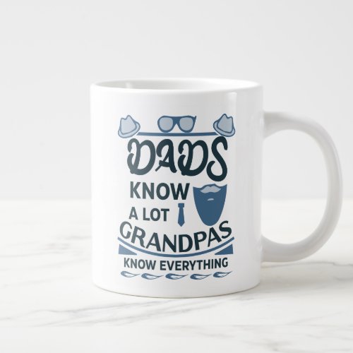 Dads Know A Lot Grandpas Know Everything Giant Coffee Mug