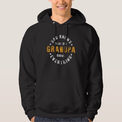 Dads Know A Lot Grandpas Know Everything Granddad Hoodie
