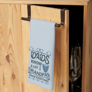 Dads Know A Lot, Grandpas Know Everything Kitchen Towel
