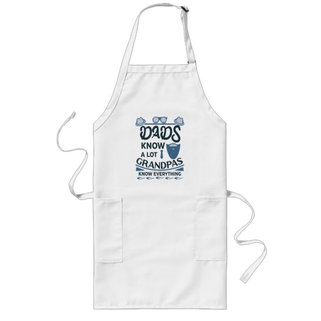 Dads Know A Lot, Grandpas Know Everything Long Apron (Front)