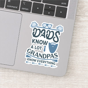 Dads Know A Lot, Grandpas Know Everything Sticker