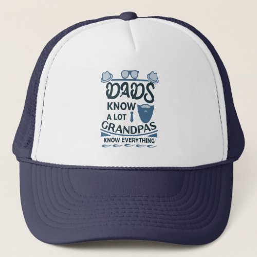 Dads Know A Lot Grandpas Know Everything Trucker Hat