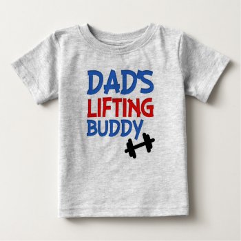 Dad's Lifting Buddy Funny Baby Boy Shirt by WorksaHeart at Zazzle