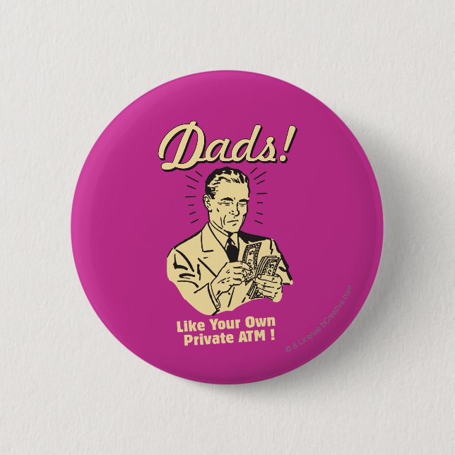Dads: Like Own Private ATM Button (Front)