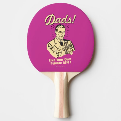 Dads Like Own Private ATM Ping_Pong Paddle