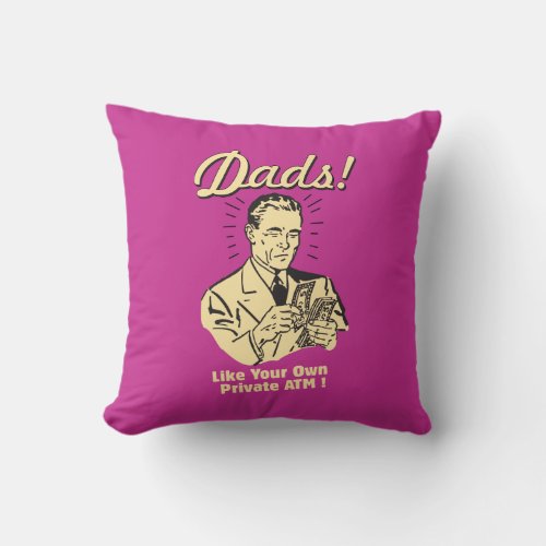 Dads Like Own Private ATM Throw Pillow