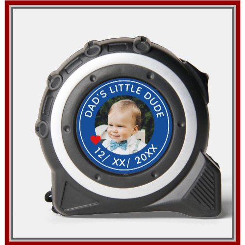 DADS LITTLE DUDE Photo Date Blue Tape Measure