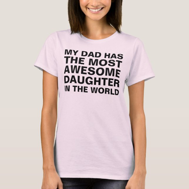 Dad's Most Awesome Daughter Saying T-Shirt (Front)