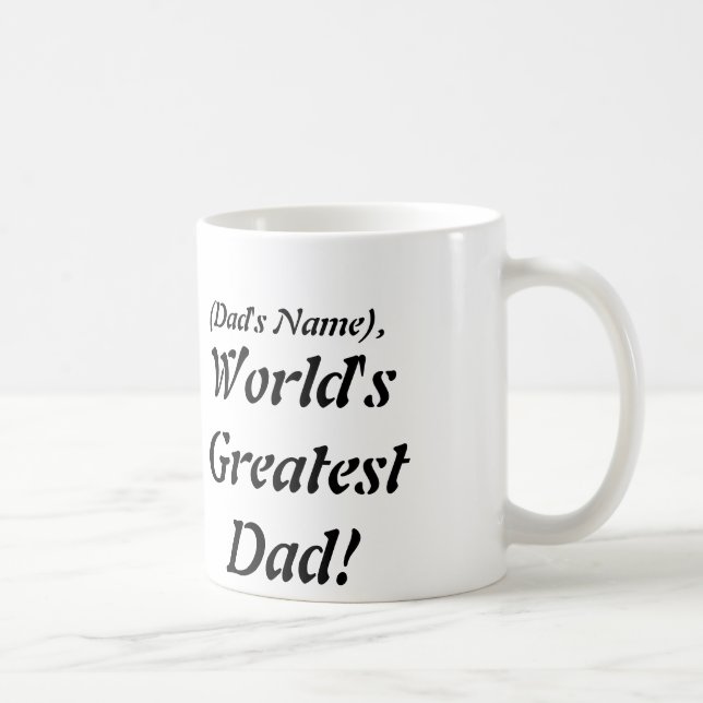 (DAD'S NAME) WORLD'S GREATEST DAD! COFFEE MUG (Right)