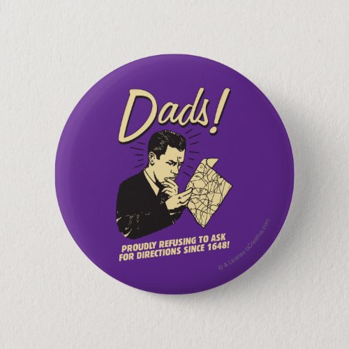 Dads Refusing To Ask Directions Pinback Button