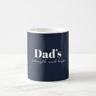 Dad's Strength and Hugs - Father's Day Gift    Coffee Mug