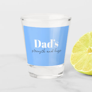 Dad's Strength and Hugs - Father's Day Gift Shot Glass