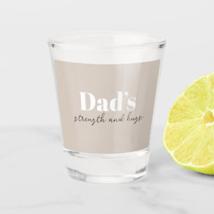 Dad's Strength and Hugs - Father's Day Gift    Shot Glass