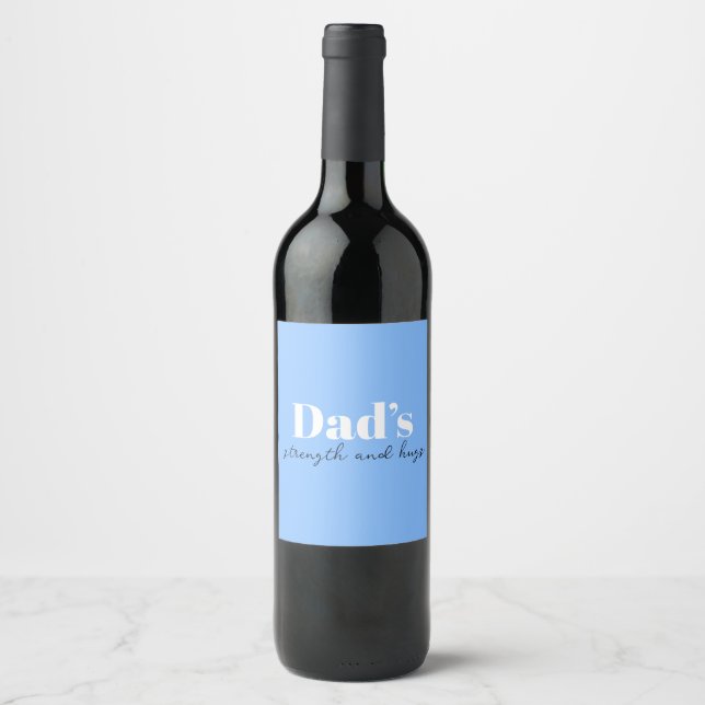 Dad's Strength and Hugs - Father's Day Gift |  Wine Label (Front)