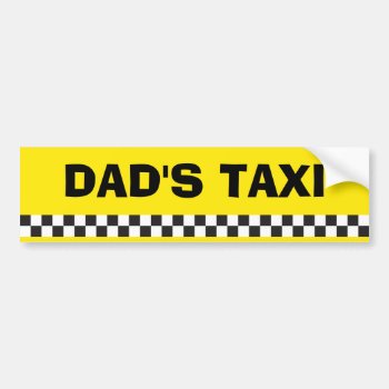 Dad's Taxi Service Bumper Sticker by LoveTheLaughs at Zazzle