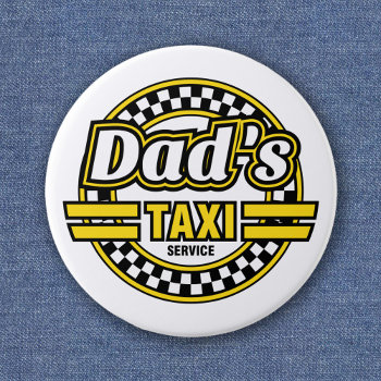 Dad's Taxi Service Button by SpoofTshirts at Zazzle