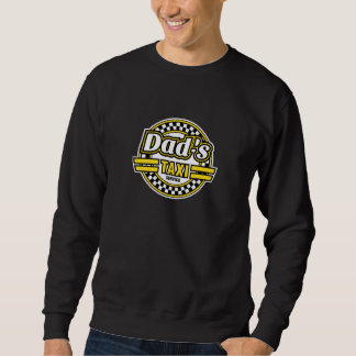 Dad's Taxi Service - Fathers Cay Gift for Dad Sweatshirt
