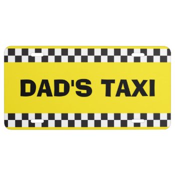 Dad's Taxi Service License Plate by LoveTheLaughs at Zazzle