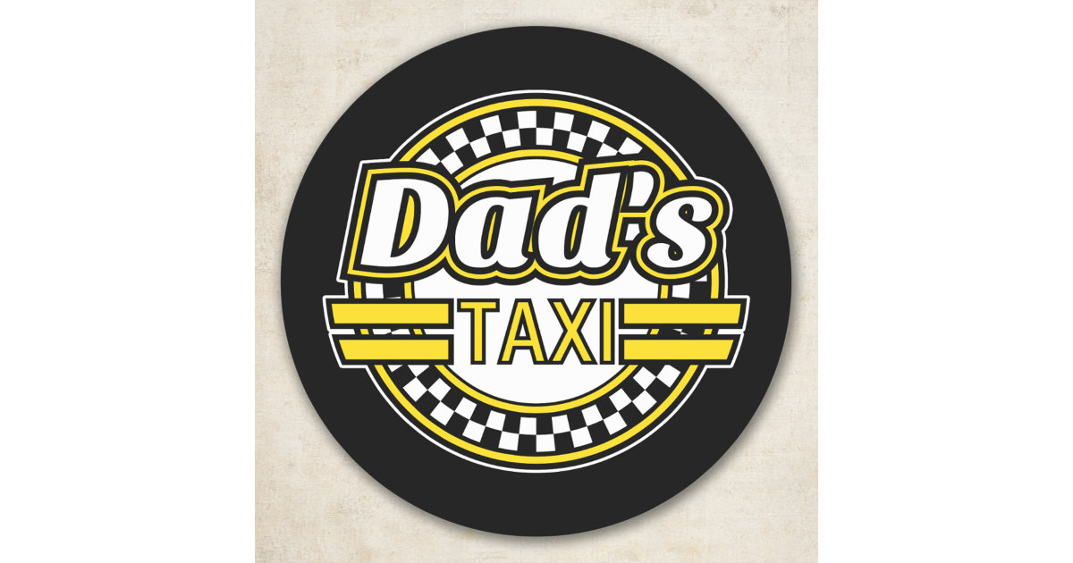 Dad's Taxi Sign Classic Round Sticker Zazzle