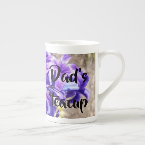 Dads Teacup by RoseWrites Bone China Mug