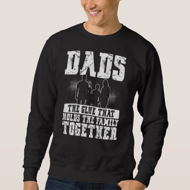 Dads The Glue That Holds The Family Together Backp Sweatshirt (Front)