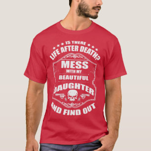 Dads Warning Dont Mess With My Beautiful Daughter T-Shirt