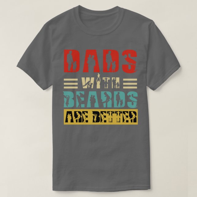 Dads with Beards are Better 32 T-Shirt (Design Front)