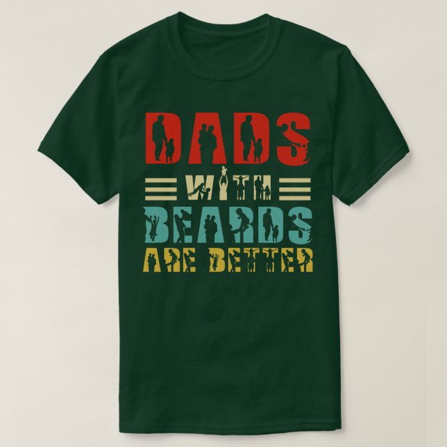 Dads with Beards are Better 72 T-Shirt (Design Front)