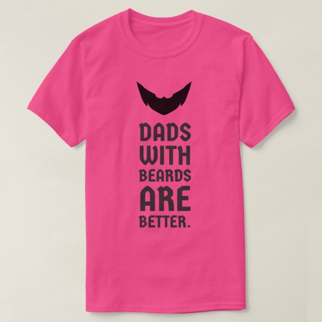 dads with beards are better 7 T-Shirt (Design Front)