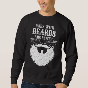Dads with Beards Are Better Dad  for Men Fathers D Sweatshirt
