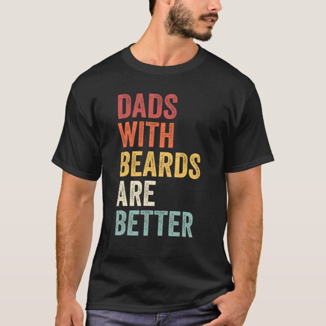 Dads With Beards Are Better Father s Day retro men T-Shirt (Front)