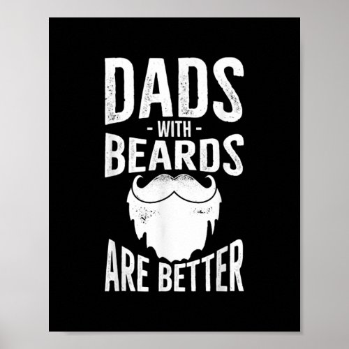 Dads With Beards Are Better Funny Beard Father Poster
