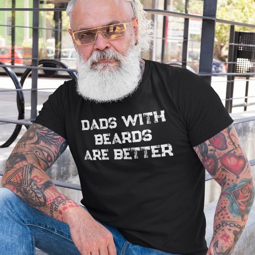 Dads With Beards Are Better Funny Father T_Shirt