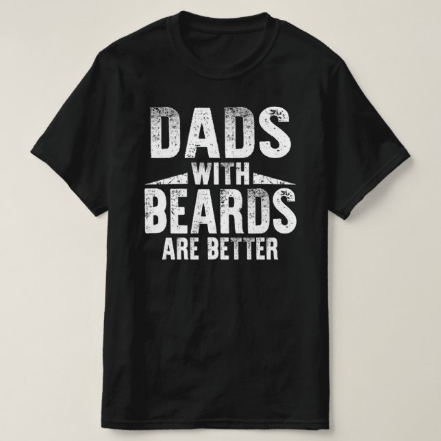 dads with beards are better T-Shirt (Design Front)