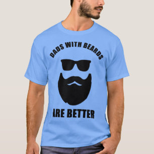 Dads With Beards Funny Cool Dad Quote Badass Humor T-Shirt