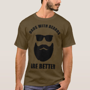 Dads With Beards Funny Cool Dad Quote Badass Humor T-Shirt