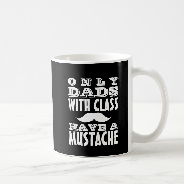 Dads with Class Have a Mustache Funny Mug (Right)