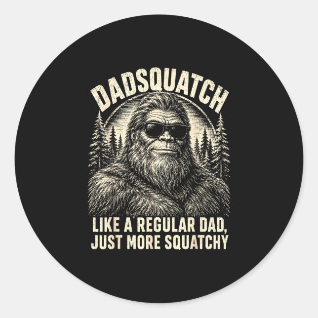 Dadsquatch bigfoot like a regular dad more classic round sticker (Front)
