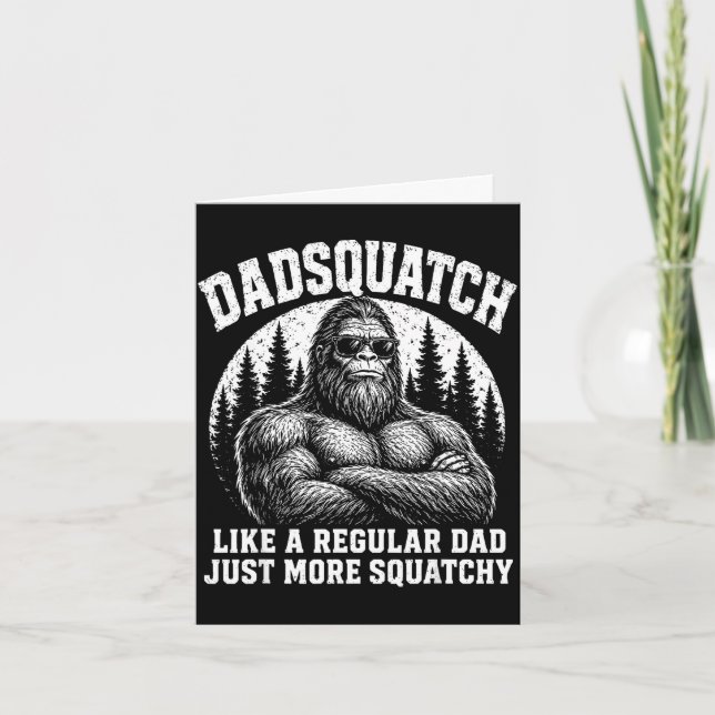 Dadsquatch like a regular dad more squatchy card (Front)