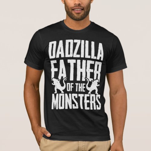 Dadzilla Father of the Monsters Funny T_Shirt