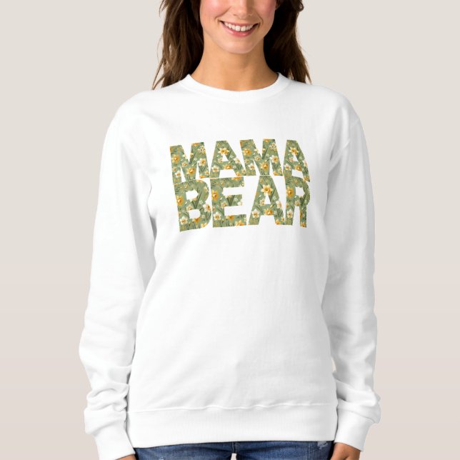  Daffodil Mama Bear Floral and Fierce  Sweatshirt (Front)