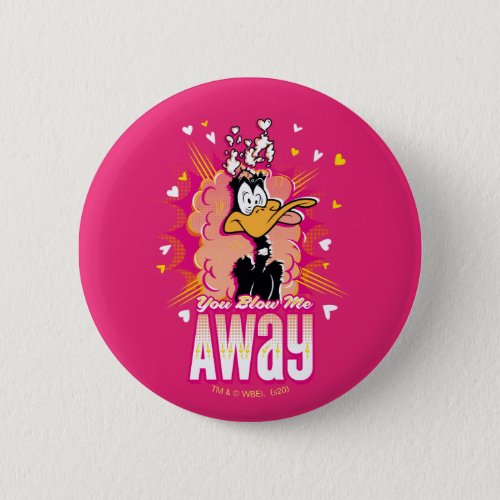 DAFFY DUCKâ _ You Blow Me Away Button